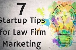 7 Startup Tips for Law Firm Marketing 7 Startup Tips to Law Firm Marketing