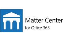 Why (and When) Law Firms Should Consider Microsoft’s Matter Center for Office 365